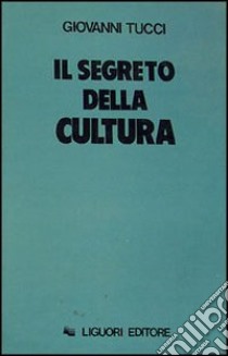 Il segreto della cultura libro di Tucci Giovanni