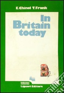 In Britain today libro di Chinol Elio - Frank Thomas