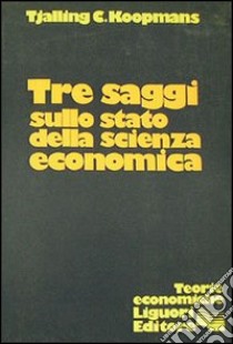 Tre saggi sullo stato della scienza economica libro di Koopmans Tjalling C.; Vinci S. (cur.)