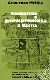 Economia e giurisprudenza a Roma libro di Melillo Generoso