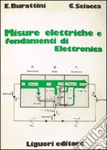 Misure elettriche e fondamenti di elettronica libro di Burattini Emilio; Sciacca Crisostomo