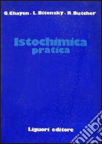 Istochimica pratica libro di Chayen G.; Bitensky L.; Butcher R.