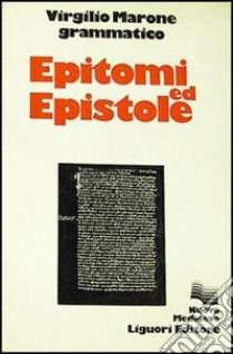 Epitomi ed epistole libro di Virgilio Marone grammatico; Caruso L. (cur.); Polara G. (cur.)