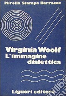 Virginia Woolf. L'immagine dialettica libro di Stampa Barracco Mirella