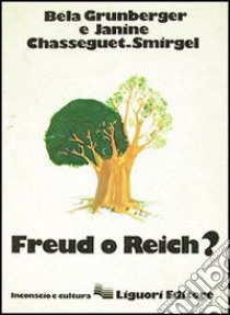 Freud o Reich? libro di Grunberger Béla; Chasseguet Smirgel Janine