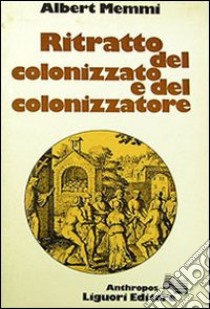 Ritratto del colonizzato e del colonizzatore libro di Memmi Albert