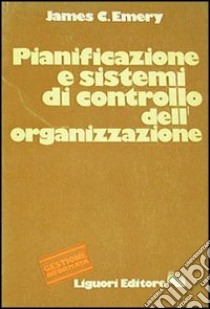 Pianificazione e sistemi di controllo dell'organizzazione libro di Emery James C.; Taraschi D. (cur.)