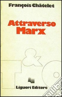 Attraverso Marx libro di Châtelet François