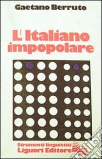 L'italiano impopolare libro di Berruto Gaetano