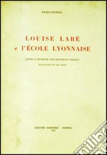 Louise Labé et l'école lyonnaise libro di Giudici Enzo