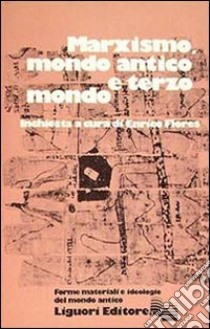 Marxismo, mondo antico e terzo mondo libro di Flores E. (cur.)