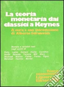 Teoria monetaria dai classici a Keynes libro di Sdralevich Alberto