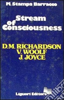 Stream of consciousness. Critical Anthology. D. Richardson, V. Woolf, J. Joyce libro di Stampa Barracco Mirella