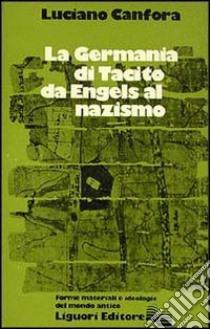 La Germania di Tacito da Engels al nazismo libro di Canfora Luciano