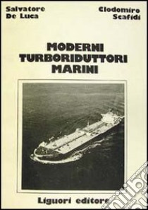 Moderni turboriduttori marini libro di De Luca Salvatore - Scafidi Clodomiro