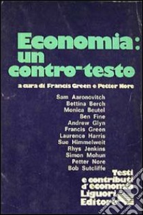 Economia: un contro-testo libro di Green F. (cur.); Petter N. (cur.)