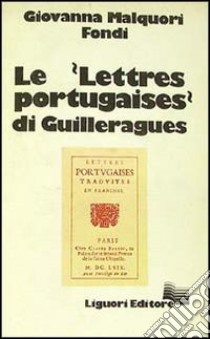 Le Lettres portugaises di Guilleragues libro di Malquori Fondi Giovanna