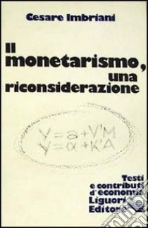 Il monetarismo, una riconsiderazione libro di Imbriani Cesare