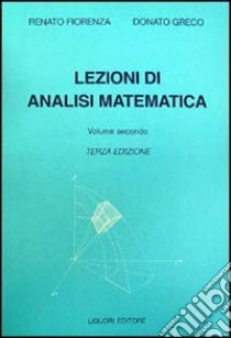 Lezioni di analisi matematica. Vol. 2 libro di Fiorenza Renato; Greco Donato