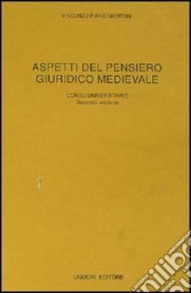 Aspetti del pensiero giuridico medievale libro di Piano Mortari Vincenzo