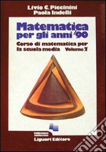 Matematica per gli anni '90. Vol. 2 libro di Piccinini Livio C. - Indelli Paola