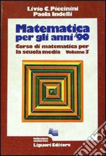 Matematica per gli anni '90. Vol. 3 libro di Piccinini Livio C. - Indelli Paola