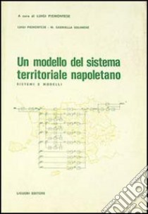 Un modello del sistema territoriale napoletano. Sistemi e modelli libro di Piemontese Luigi; Solimene M. Gabriella