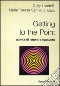 Getting to the point libro di Landolfi Cetty; Sanniti Di Baia M. Teresa