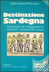 Destinazione Sardegna libro di Vargiu Adriano