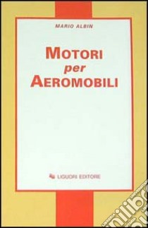 Motori per aeromobili libro di Albin Mario