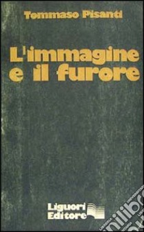 L'immagine e il furore libro di Pisanti Tommaso