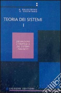 Teoria dei sistemi. Vol. 1 libro di Balestrino Aldo; Celentano Giovanni