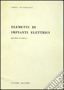 Elementi di impianti elettrici libro di Macchiaroli Bruno