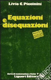 Equazioni e disequazioni libro di Piccinini Livio C.