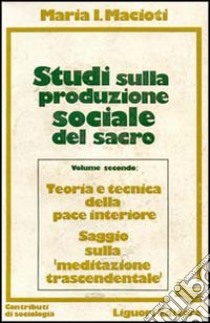 Studi sulla produzione sociale del sacro. Vol. 2 libro di Macioti Maria Immacolata