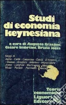 Studi di economia keynesiana libro di Graziani A. (cur.); Imbriani C. (cur.); Jossa B. (cur.)