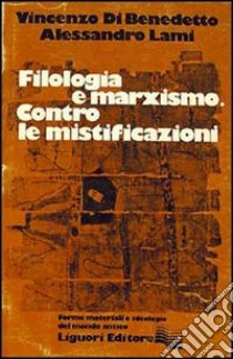 Filologia e marxismo. Contro le mistificazioni libro di Di Benedetto Vincenzo; Lami Alessandro