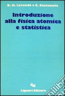 Introduzione alla fisica atomica e statistica libro di Lavenda Bernard H.; Santamato Enrico