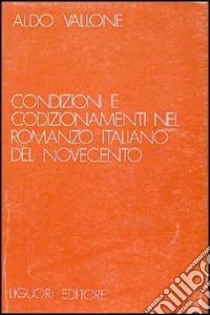 Condizioni e condizionamenti nel romanzo italiano del Novecento libro di Vallone Aldo