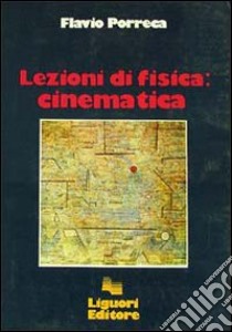 Lezioni di fisica: cinematica libro di Porreca Flavio