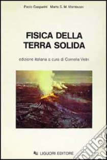 Fisica della terra solida libro di Gasparini Paolo; Mantovani Marta M.; Veltri C. (cur.)