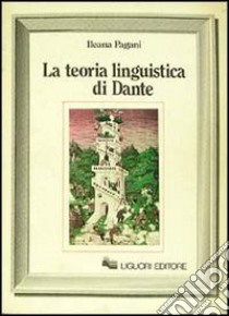 La teoria linguistica di Dante libro di Pagani Ileana