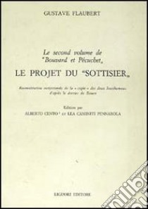 Le second volume de «Bouvard et Pecuchet». Le projet du «Sottisier» libro di Flaubert Gustave; Cento A. (cur.); Caminiti Pennarola L. (cur.)