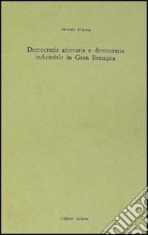 Democrazia azionaria e democrazia azionaria industriale in Gran Bretagna libro di Mimola Antonio