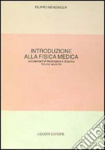 Fisica medica. Con elementi di matematica e statistica. Vol. 2 libro di Menzinger Filippo