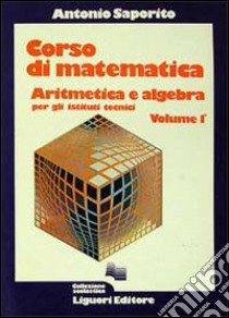 Corso di matematica. Per gli Ist. Tecnici industriali e nautici. Vol. 1 libro di Saporito Antonio