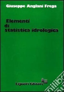 Elementi di statistica idrologica libro di Frega Giuseppe