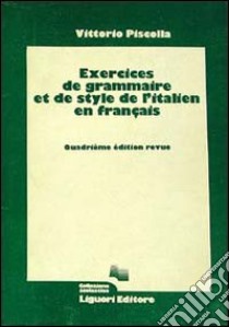 Exercices de grammaire et de style de l'italien en français libro di Piscolla Vittorio