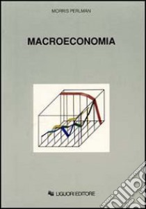 Macroeconomia libro di Perlman Morris