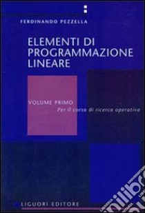 Elementi di programmazione lineare. Vol. 1 libro di Pezzella Ferdinando